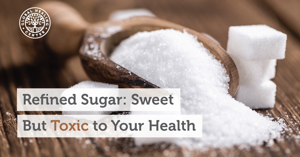 Refined Sugar: Sweet but Toxic to Your Health