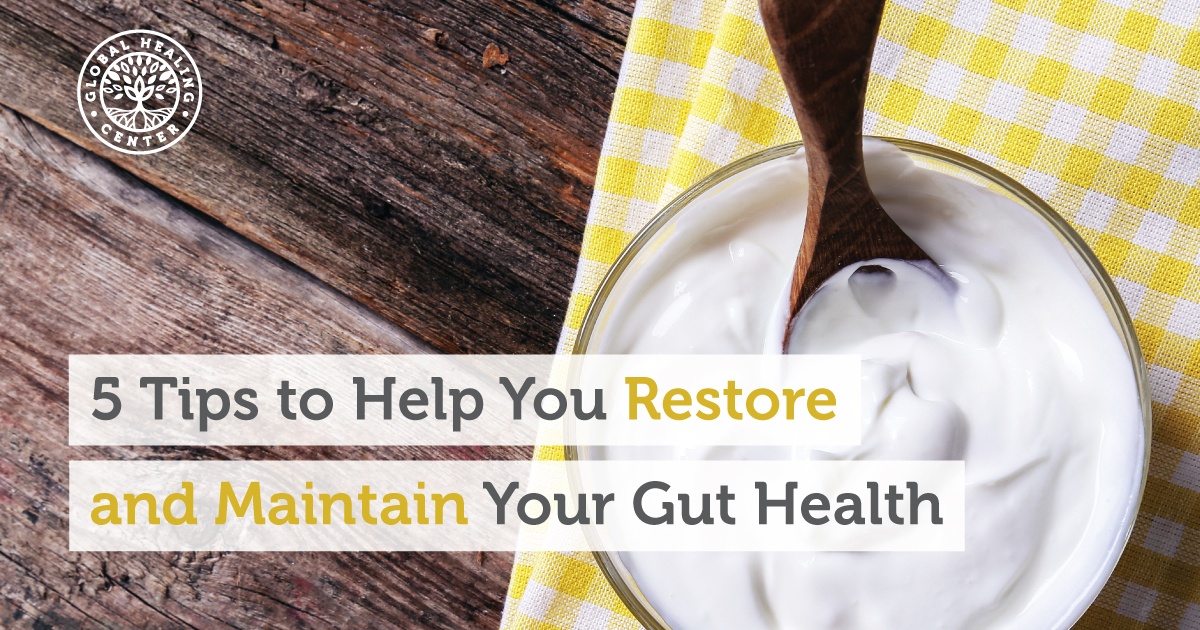 5 Tips to Help You Restore and Maintain Your Gut Health