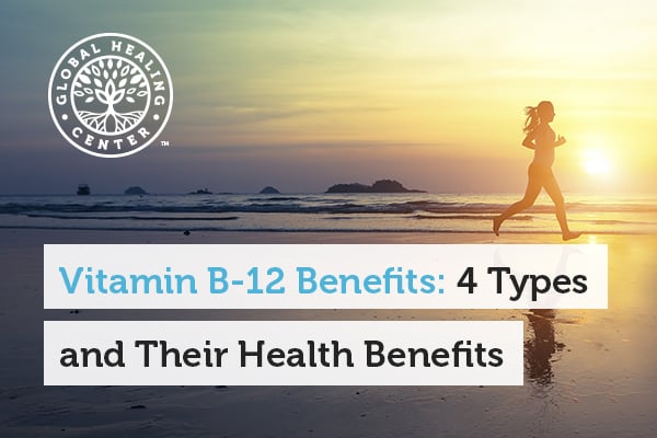 Vitamin B12 Benefits: 4 Types and Their Health Benefits