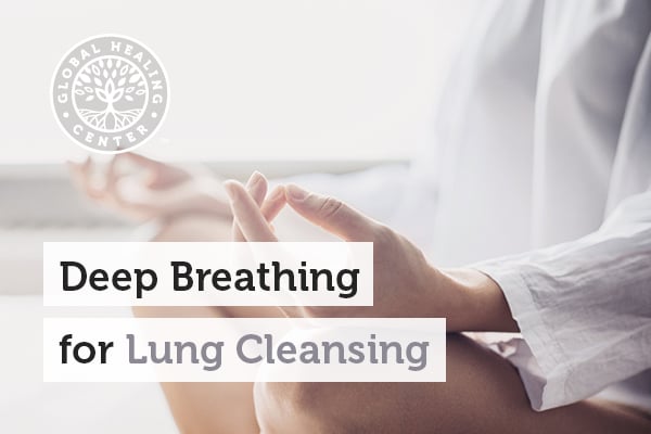 Deep breathing exercises are great for lung cleansing.