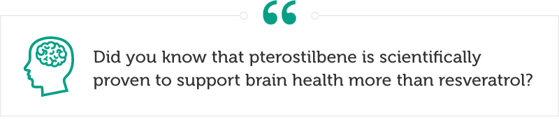 Pterostilbene benefits your brain more than resveratrol.